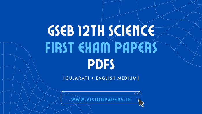 GSEB 12th Science First Exam Papers PDFs - VisionPapers